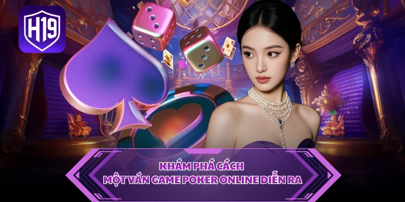 Khám phá cách một ván game poker online diễn ra 