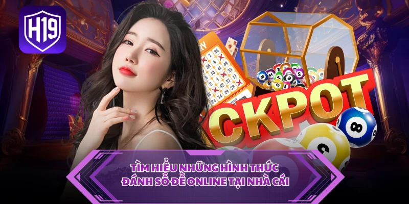 Tìm hiểu những hình thức đánh số đề online tại nhà cái